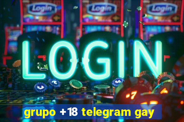 grupo +18 telegram gay